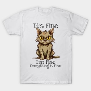 It's Fine I'm Fine Everything is Fine T-Shirt